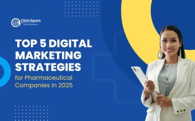 Top 5 Digital Marketing Strategies for Pharmaceutical Companies in 2025