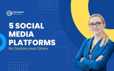 Top 5 Social Media Platforms for Doctors and Clinics